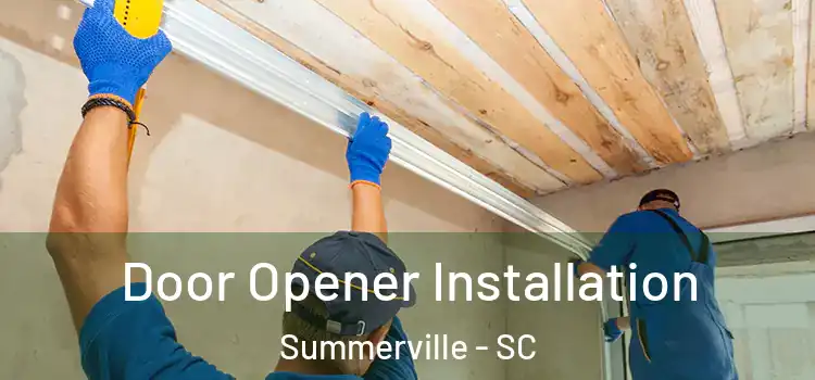  Door Opener Installation Summerville - SC