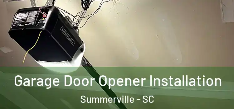  Garage Door Opener Installation Summerville - SC