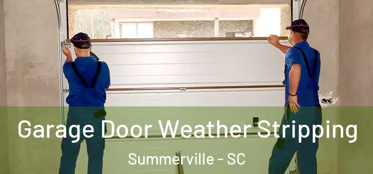  Garage Door Weather Stripping Summerville - SC
