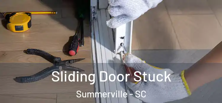 Sliding Door Stuck Summerville - SC