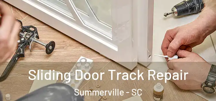 Sliding Door Track Repair Summerville - SC